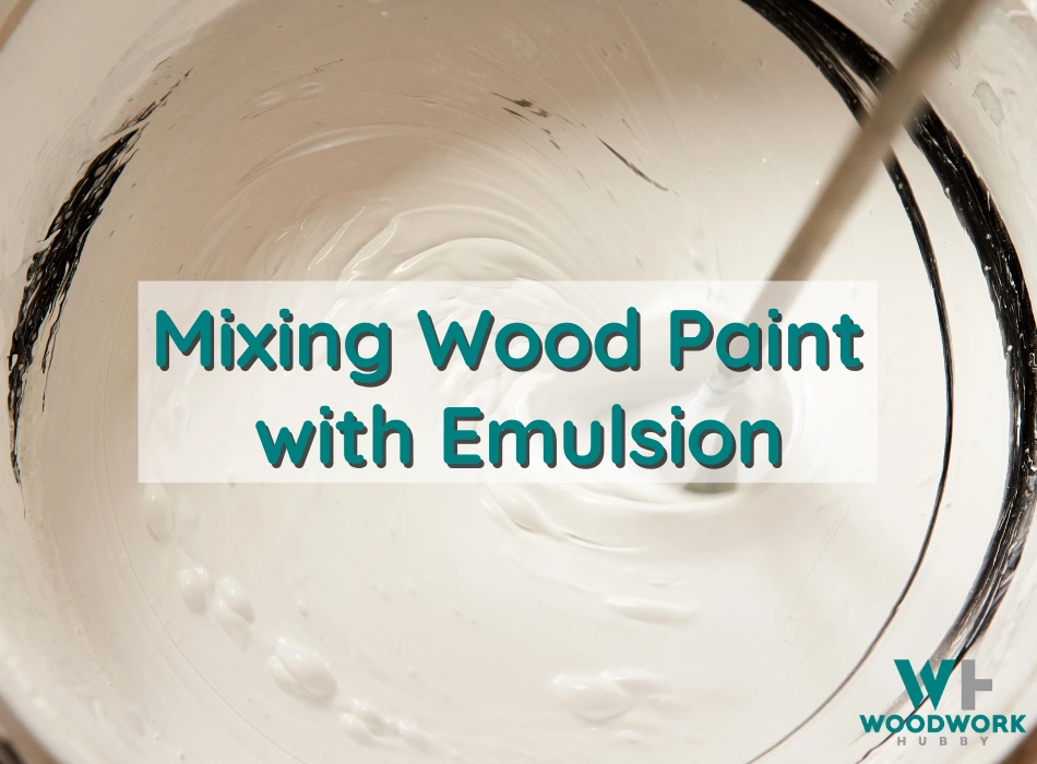 Mixing wood paint and emulsion