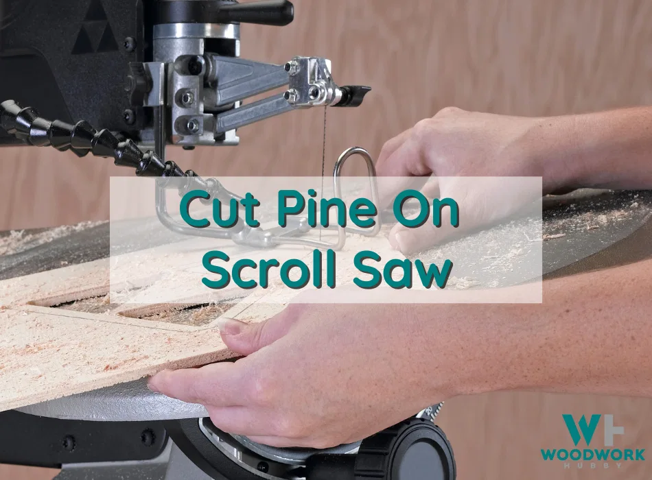 Cut pine on scroll saw