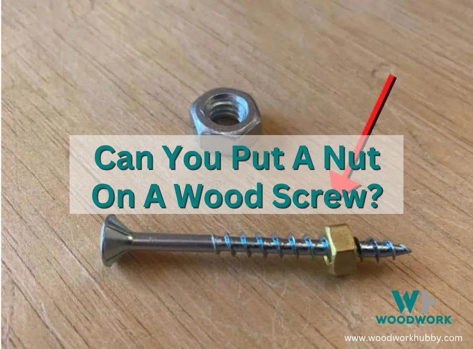 Can You Put A Nut On A Wood Screw?