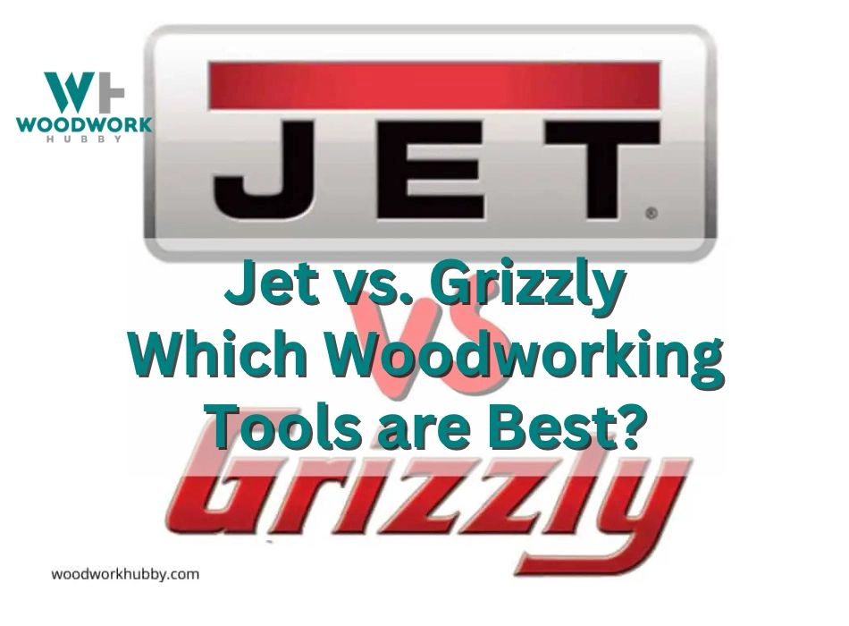 Jet vs Grizzly: Which Woodworking Tools Are Best?