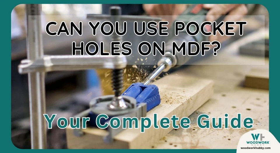 Can You Use Pocket Holes On MDF? Your Complete Guide