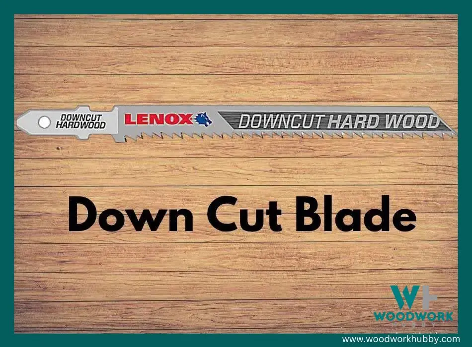 Down cut jigsaw blade