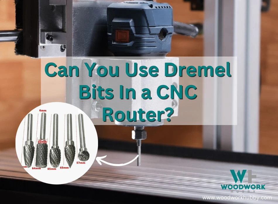 Can You Use Dremel Bits In a CNC Router?