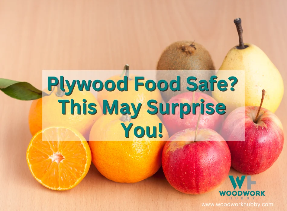 Plywood Food Safe? This May Surprise You!