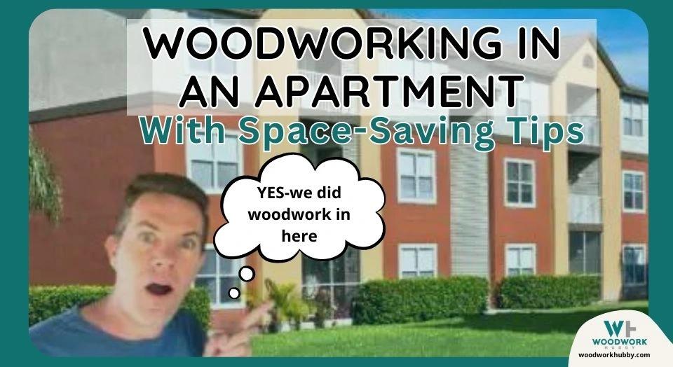 Woodworking In An Apartment – With Space-Saving Tips