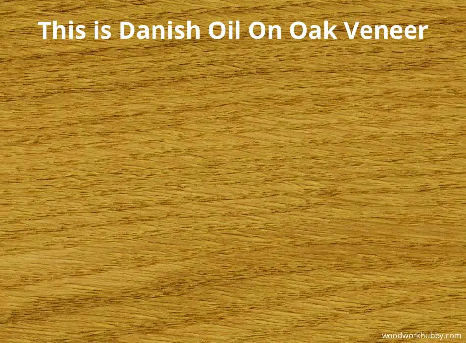 Use Danish Oil on Oak Veneer