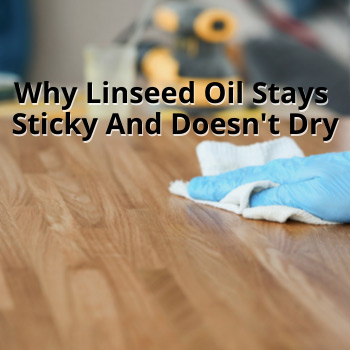 Sticky linseed oil