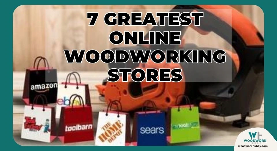 7 Greatest Online Woodworking Stores