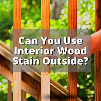 Can You Use Interior Wood Stain Outside? I Tried It