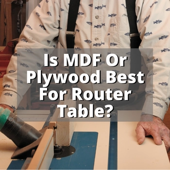 Plywood vs MDF for Router Table