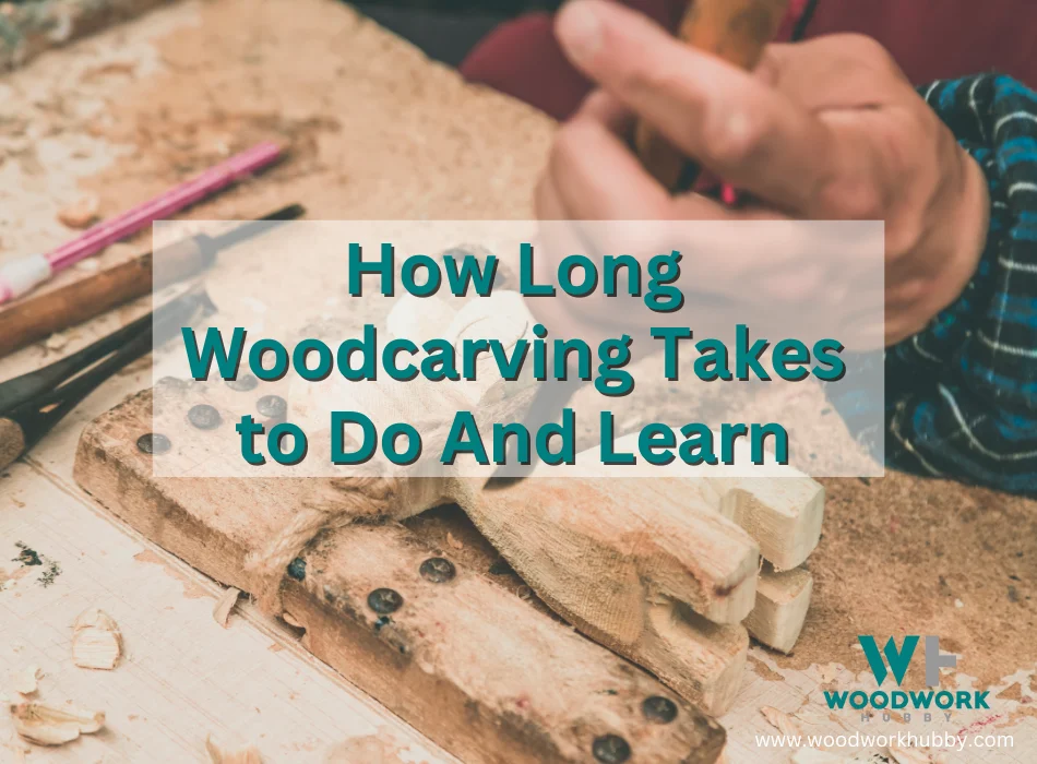 How Long Woodcarving Takes to Do And Learn