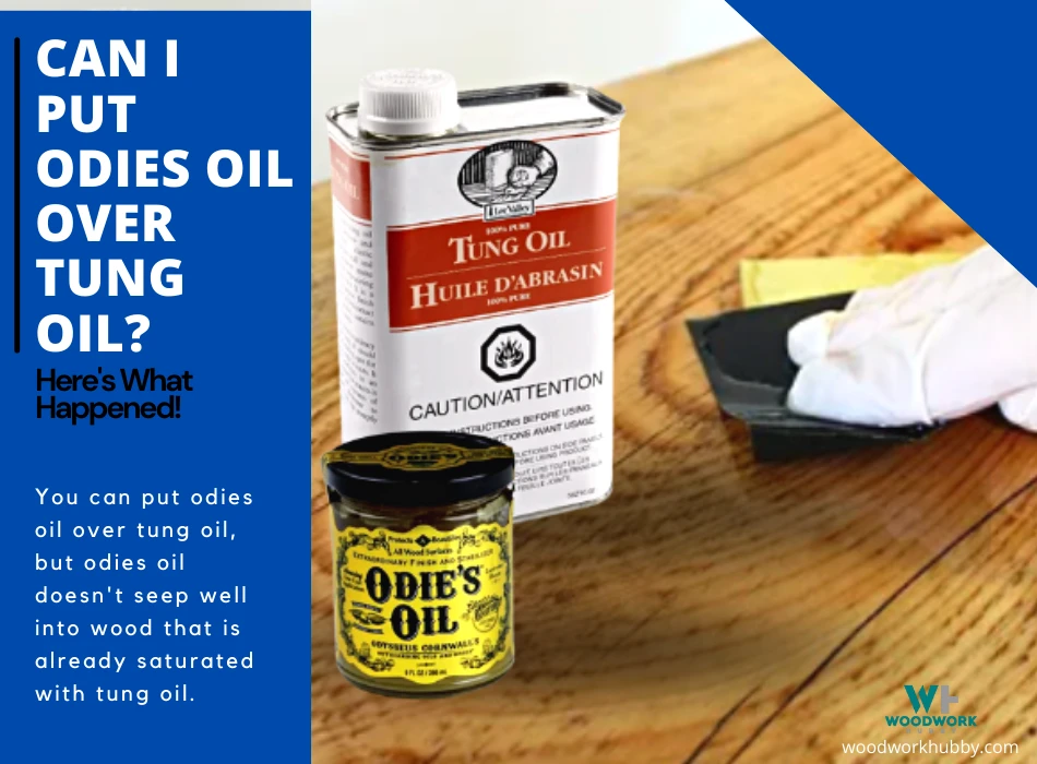 can i put odies oil over tung oil