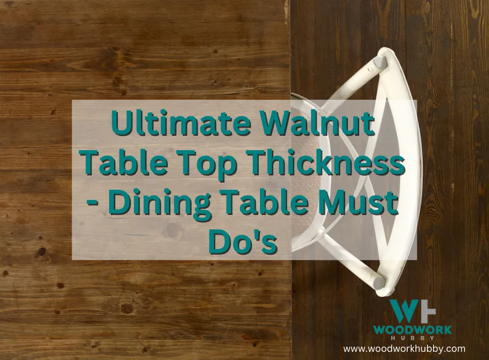 Ultimate Walnut Table Top Thickness – Dining Table Must Do’s