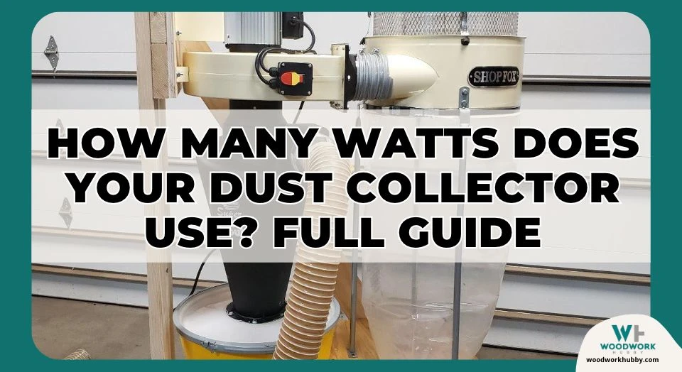 How Many Watts Does Your Dust Collector Use? Full Guide