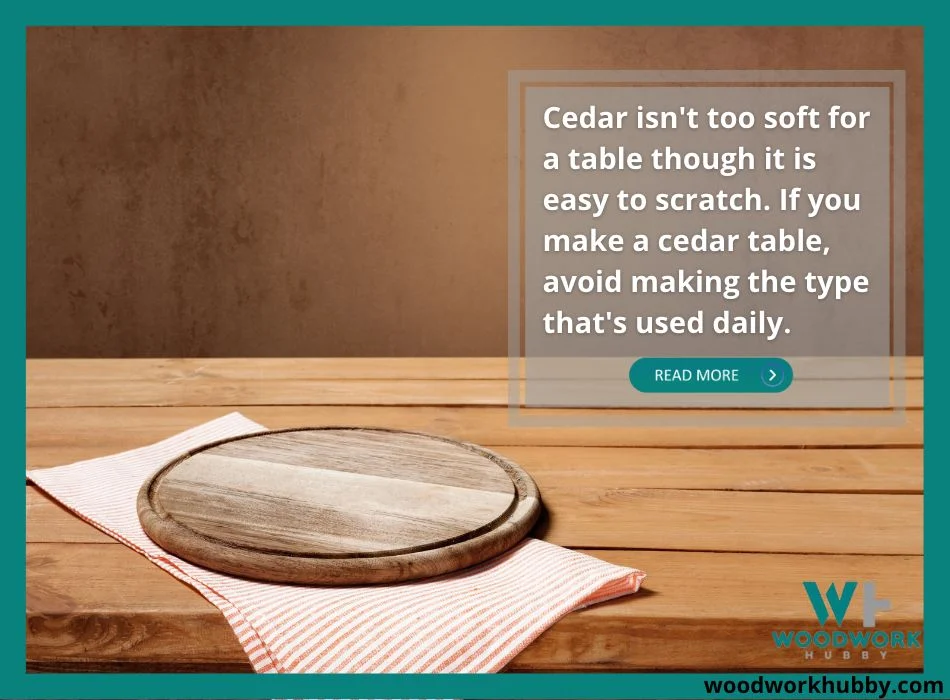 Is cedar too soft for a table