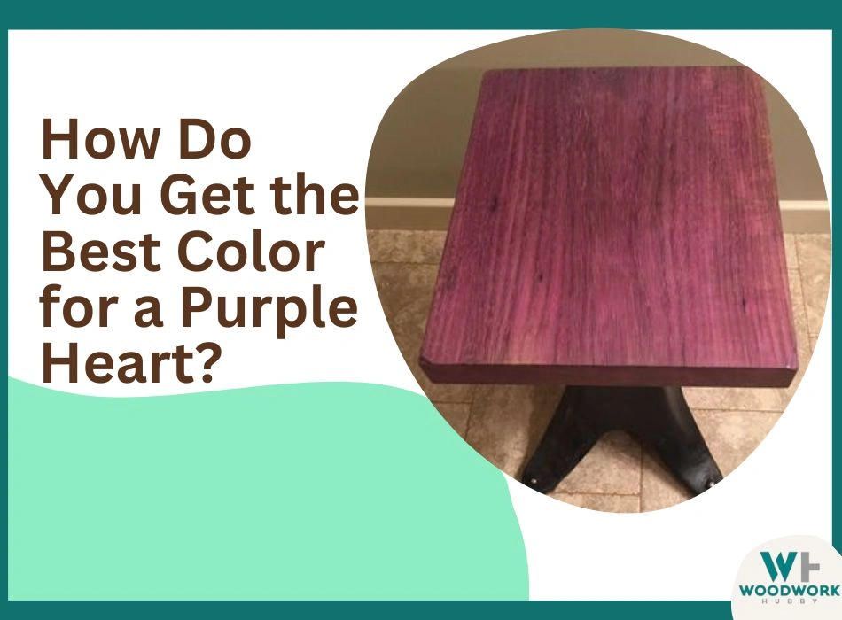 get the best color for purpleheart