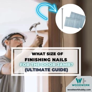 What Size of Finishing Nails for Door Jamb (Ultimate Guide)