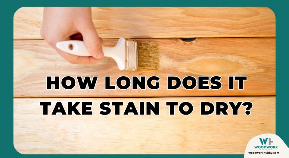 How Long Does It Take Stain To Dry