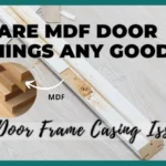 Are MDF Door Linings Any Good? Door Frame Casing Issues