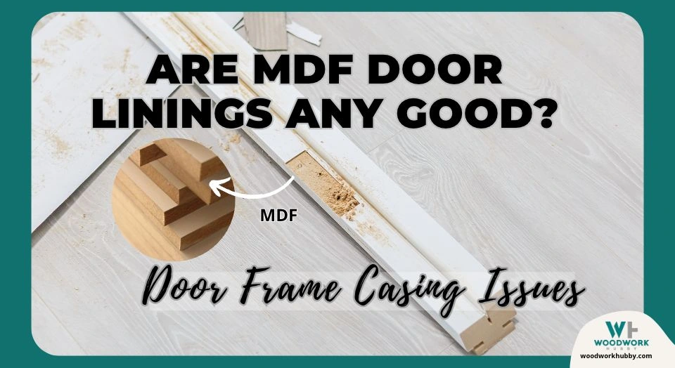 Are MDF Door Linings Any Good? Door Frame Casing Issues