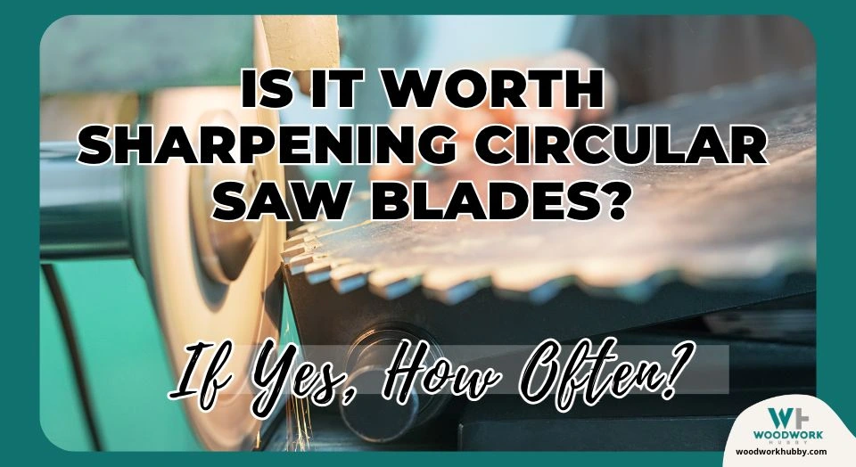 is it worth sharpening circular saw blades