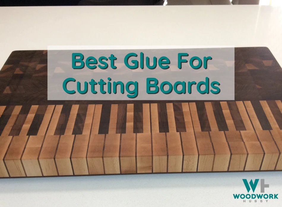 Best Glue For Cutting Boards – I Tried Them All!