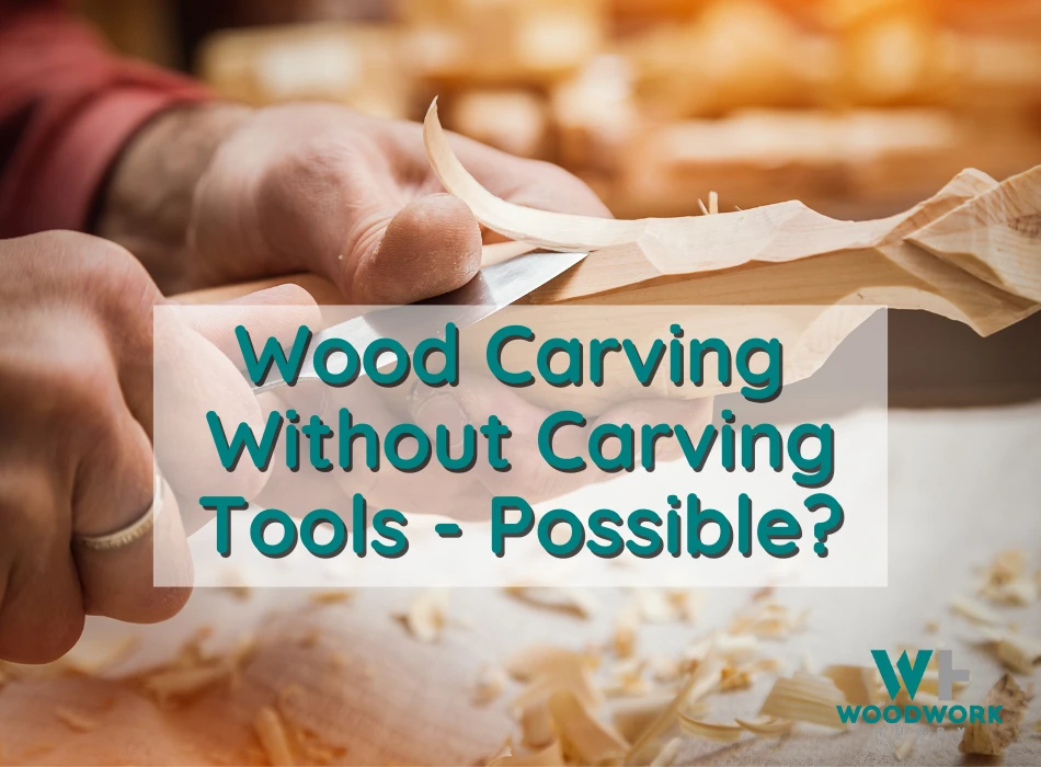 Woodcarving without traditional tools
