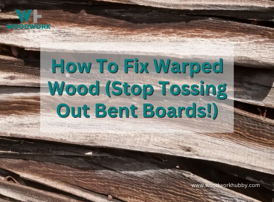 How To Fix Warped Wood (Stop Tossing Out Bent Boards!)