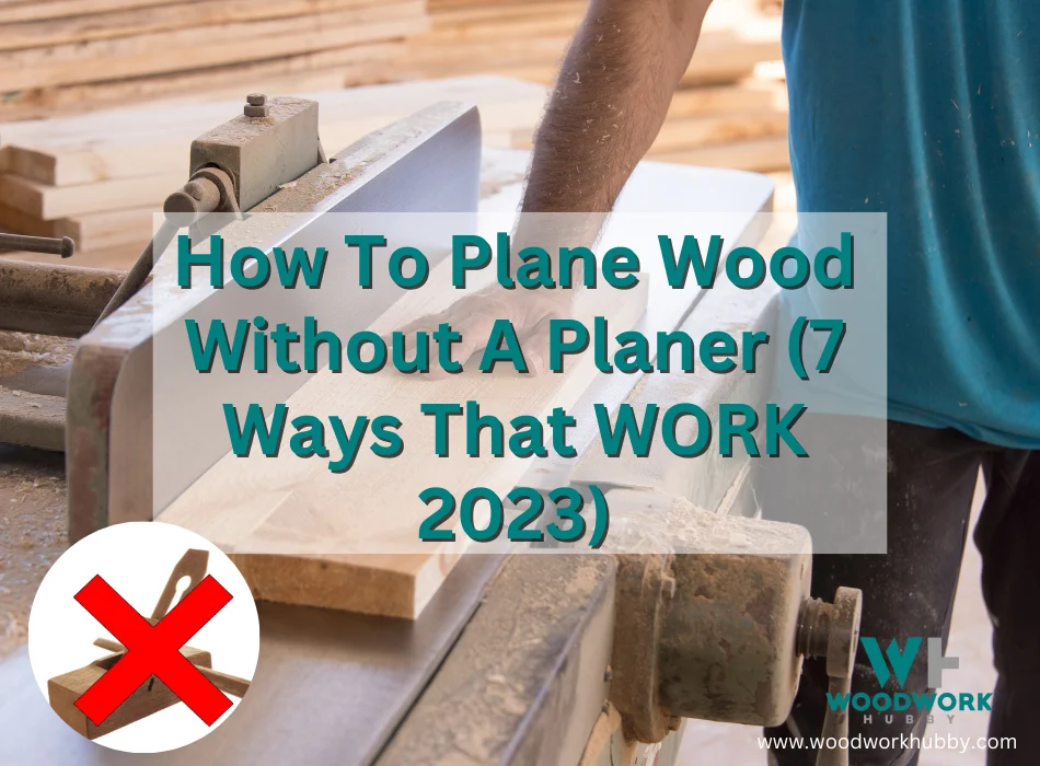 Plane Wood Without A Planer