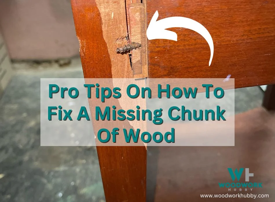 Pro Tips On How To Fix A Missing Chunk Of Wood