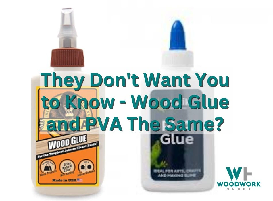 They Don't Want You to Know - Wood Glue and PVA The Same